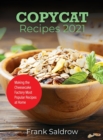 Copycat Recipes 2021 : Making the Cheesecake Factory Most Popular Recipes at Home - Book