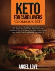 Keto for Carb Lovers Cookbook 2021 : 1000 Day Quick and Easy Keto Carb Lovers Cookbook That Will Make Your Life Easier. Ensure Your Healthy and Comfortable Cooking Life - Book
