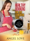 Healthy Cooking for One Cookbook 2021 : 75 Delicious Recipes Made Simple - Book