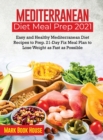 Mediterranean Diet Meal Prep 2021 : Easy and Healthy Mediterranean Diet Recipes to Prep. 21-Day Fix Meal Plan to Lose Weight as Fast as Possible - Book