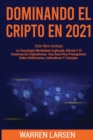 Dominando El Cripto En 2021 : Este Libro Incluye: La Tecnologia Blockchain Explicada, Bitcoin Y El Comercio De Criptodivisas. Una Guia Para Principiantes Sobre Definiciones, Indicadores Y Consejos. - Book