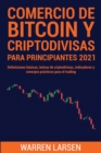 Comercio de Bitcoin Y Criptodivisas Para Principiantes 2021 : Definiciones basicas, bolsas de criptodivisas, indicadores y consejos practicos para el trading - Book