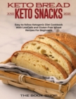 Keto Br&#1077;&#1072;d and Keto Snacks 2021 : Easy-to-follow Ketogenic Diet Cookbook With LowCarb and Gluten-Free Wheat Recipes For Beginners - Book