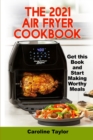 The 2021 Air Fryer Cookbook : Do Yourself a Big Favor with this Book - Book