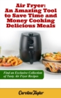 Time and Money Cooking Delicious Meals : F&#1110;nd &#1072;n Exclus&#1110;v&#1077; Coll&#1077;ct&#1110;on of T&#1072;sty &#1040;&#1110;r Fry&#1077;r R&#1077;c&#1110;p&#1077;s - Book