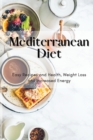 Mediterranean Diet : Easy Recipes and Health, Weight Loss and Increased Energy - Book