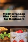 Mediterranean Diet Cookbook Quick and Easy : For Optimum Body Health with Mediterranean Diet and Lifestyle. Healthy Cooking with Easy Recipes - Book