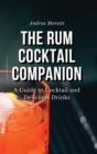 The Rum Cocktail Companion : A Guide to Cocktail and Delicious Drinks - Book