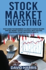 Stock Market Investing : Easy Guide for Beginners To Create Passive Income And Get Money Quickly In Stock. Best Tips And Strategies To Get Big Profits Safety. - Book