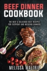 Beef Dinner Cookbook : The Best & Delicious Beef Recipes for Everyday and Weekend Dinners - Book