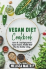 Vegan Diet Cookbook : Quick & Easy High-protein Vegan Recipes. Weekly Meal Plan for Healthy Eating. - Book