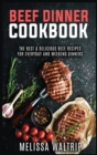 Beef Dinner Cookbook : The Best & Delicious Beef Recipes for Everyday and Weekend Dinners - Book