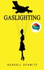 Gaslighting : The Narcissistic Gaslight Effect. How to Recognize Manipulative and Emotionally Abusive Narcissist People, Rebuilt you Life after Emotional Abuse. Avoid Toxic Relationships. - Book