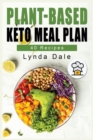 Plant-Based Keto Meal Plan : The Cookbook with 40 Easy, Healthy and Delicious Recipes to Cleanse your Body, Reduce Inflammation, Cholesterol and Diabetes Through this Ultime Guide. Boost Energy and Lo - Book