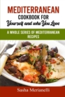 Mediterranean Cookbook for Yourself and who you Love : A Whole series of Mediterranean Recipes - Book