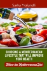 Choosing a Mediterranean Lifestyle that will Improve Your Health : Follow the Mediterranean Diet - Book