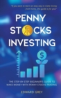 Penny Stocks Investing : The Step-by-Step Beginner's Guide to Make Money with Penny Stocks Trading - Book