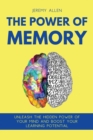 The Power of Memory : Unleash the Hidden Power of Your Mind and Boost Your Learning Potential - Book