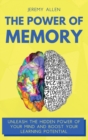 The Power of Memory : Unleash the Hidden Power of Your Mind and Boost Your Learning Potential - Book