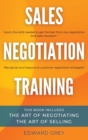 Sales Negotiation Training : This Book Includes: The Art of Negotiating - The Art of Selling - Book