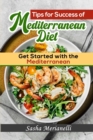 Tips for Success of Mediterranean Diet : Get Started with the Mediterranean - Book