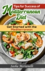 Tips for Success of Mediterranean Diet : Get Started with the Mediterranean - Book