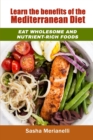 Learn the benefits of the Mediterranean Diet : Eat wholesome and nutrient-rich foods - Book