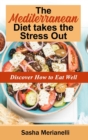 The Mediterranean Diet takes the Stress Out : Discover how to Eat Well - Book