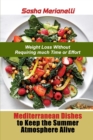Mediterranean Dishes to Keep the Summer Atmosphere Alive : Weight Loss without Requiring much Time or Effort - Book