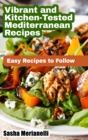 Vibrant and Kitchen-Tested Mediterranean Recipes : Easy Recipes to Follow - Book