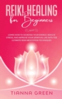 Reiki Healing for Beginners : Learn How to Increase Your Energy, Reduce Stress, and Improve Your Spiritual Life with the Ultimate Reiki Meditation Techniques - Book
