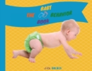 The Baby Behavior Book : Learn Baby Habits in a Fun and Simple Way - Book