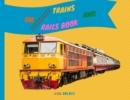 The Trains and Rails Book : Explain Interesting and Fun Topics about Transport to Your Child - Book