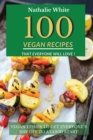 100 Vegan Recipes That Everyone Will Love : Vegan Dishes to Get Everyone's Day Off to a Good Start - Book