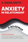Anxiety in Relationship : A Roadmap. 11 Proven Techniques: Turn Insecurity, Jealousy, and Attachment into a Gift and Break the Negative Thought Spirals Preventing You from Nurturing Life-Long Bonds - Book