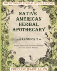 Native American Herbal Apothecary : Handbook 2: Healing Recipes and Traditional Remedies for 100 Common Ailments - Book
