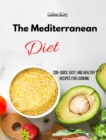The Mediterranean Diet : 200+ Quick, Easy, and Healthy Recipes for cooking - Book