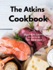 The Atkins Cookbook : Delicious Recipes To Help You Stay Healthy and boost your Metabolism - Book