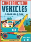 Construction Vehicles Coloring book for kids 4-8 : A Funny Coloring book for all kids with big construction trucks coloring images - Book