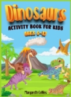 Dinosaurs Activity Book for kids 6-12 : Learn how to draw and color cute Dinosaurs. A Coloring Book for all kids, boys and girls. - Book