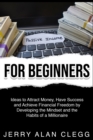 Passive Income for Beginners : Ideas to Attract Money, Have Success and Achieve Financial Freedom by Developing the Mindset and the Habits of a Millionaire - Book