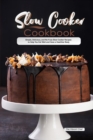 Slow Cooker Cookbook : Simple, Delicious, and No-Fuss Slow Cooker Recipes to Help You Eat Well and Have a Healthier Body - Book