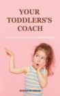Your Toddlers's coach : Toddler Discipline & Montessori Toddler - Book