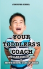 Your Toddlers's coach : Toddler Discipline & Montessori Disciplines - Book