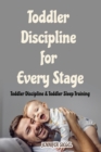 Toddler Discipline for Every Stage : Toddler Discipline & Toddler Sleep Training - Book