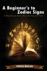 A Beginner's to Zodiac Signs : A Comprehensive Guide About Astrology And Tarot - Book