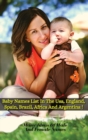 Baby Names List in the Usa, England, Spain, Brazil, Africa and Argentina : Many Ideas Of Male And Female Names From Around The World - Rigid Cover Version - Italian Language Edition - Book