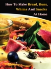 Il Primo Ricettario in Italiano Per Fare Focacce, Salse, Tartine, Mousse E Pate' : Cookbook For Young Chefs - How To Make Bread, Buns, Whims And Snacks At Home - The Best Family Food Recipes - Rigid C - Book