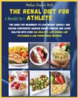 Renal Diet for Athlete : 2 BOOKS in 1: The Guide for Beginners to Lose Weight Quickly and Regain Confidence! Manage Kidney Disease and Avoid Dialysis with Over 240 Healthy, Low Sodium, Low Potassium & - Book