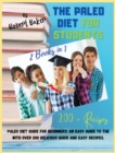 The Paleo Diet for Students : 2 Books in 1: PALEO Diet GUIDE for Beginners: An easy guide to the with over 200 Delicious Quick and Easy Recipes. - Book